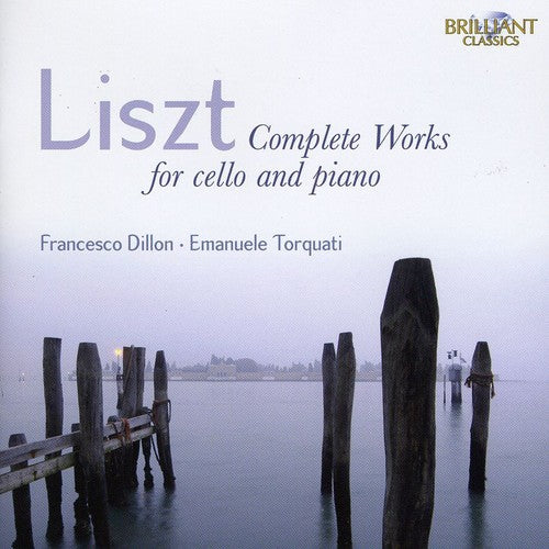 Liszt / Dillon / Torquati: Complete Works for Cello & Piano