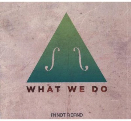 I'M Not a Band: What We Do - CD SINGLE