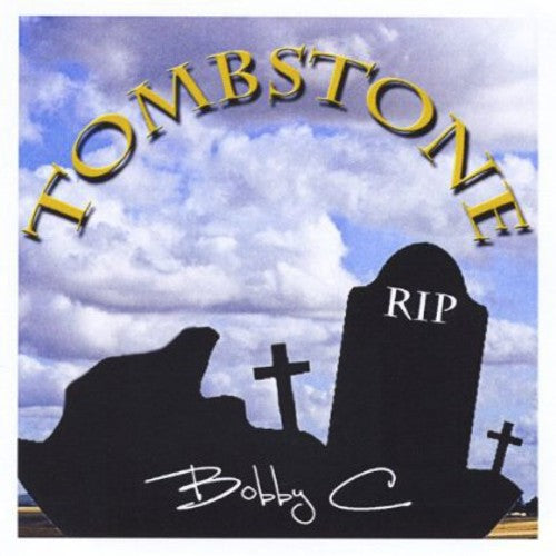 Bobby C: Tombstone