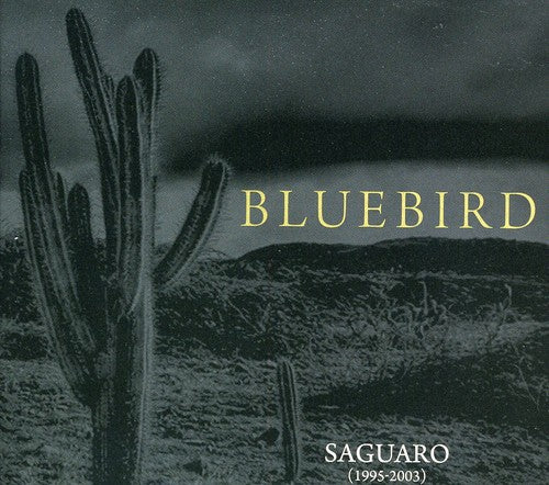Bluebird: Saguaro (1995-2003) [Slim Packaging] - COMPACT DISCS
