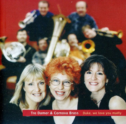 Ellington / Tre Damer / Cornova Brass: Duke We Love You Madly