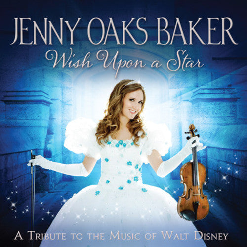 Baker, Jenny Oaks: Wish Upon A Star: A Tribute To The Music Of Walt Disney