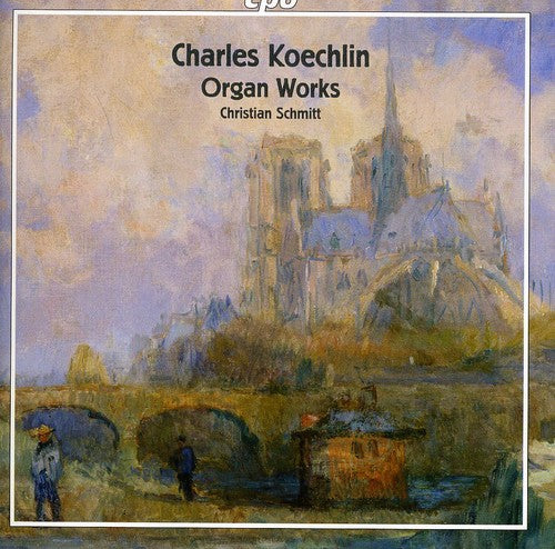 Koechlin / Schmitt: Organ Works - SUPER-AUDIO CD
