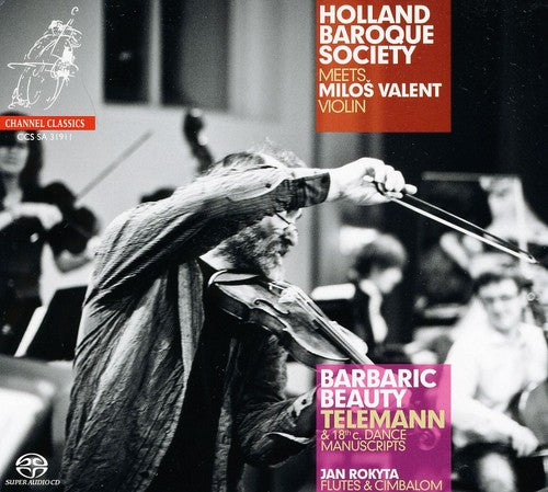 Telemann / Valent / Holland Baroque Society: Barbaric Beauty: Telemann & 18th Century Dance - SUPER-AUDIO CD