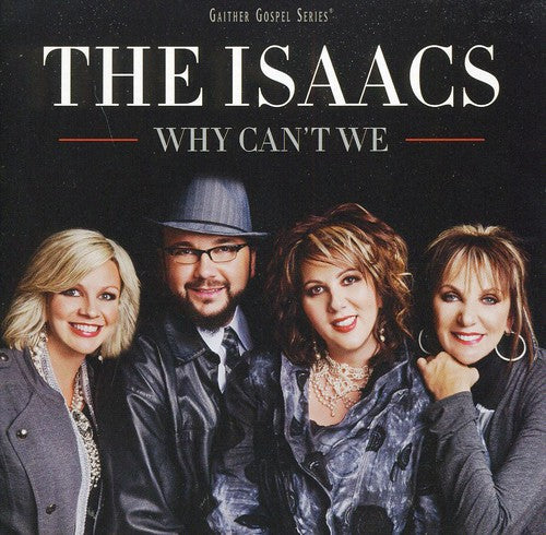 The Isaacs: Why Can't We - COMPACT DISCS