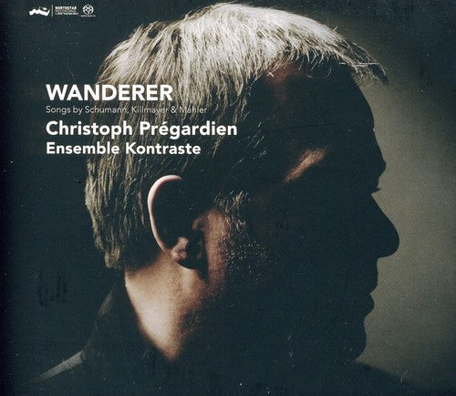 Schumann / Pregardien / Ensemble Kontraste: Wanderer - SUPER-AUDIO CD