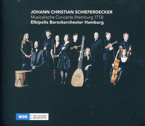 Schieferdecker / Elbipolis Baroque Orch. Hamburg: Musicalische Concerte: Hamburg 1713