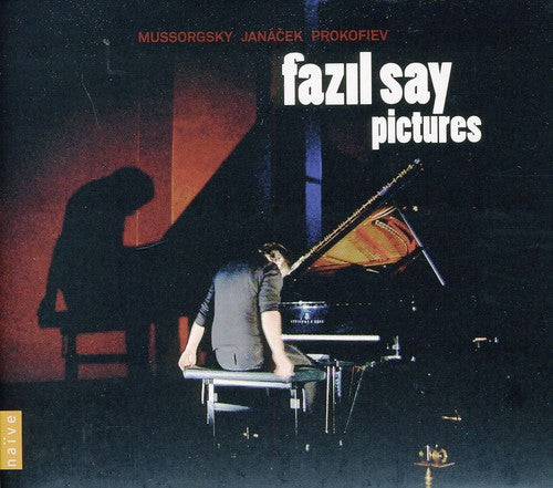 Mussorgsky / Janacek / Prokofiev / Say: Pictures