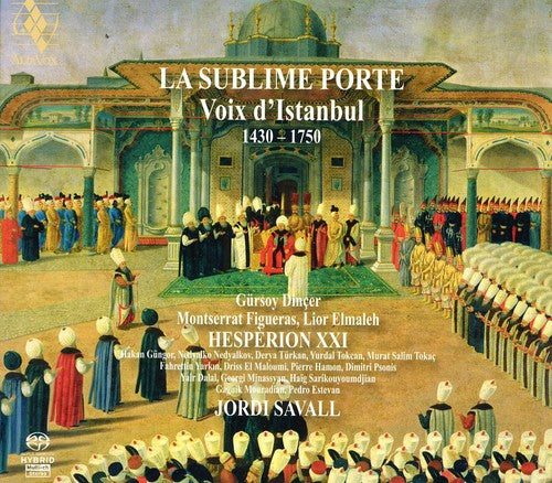 Savall / Figueras / Hesperion Xxi / Savall: Sublime Porte: Voix D'istanbul 1400-1800 - SUPER-AUDIO CD