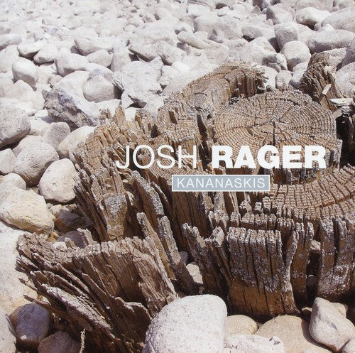 Josh Rager: Kananaskis - COMPACT DISCS
