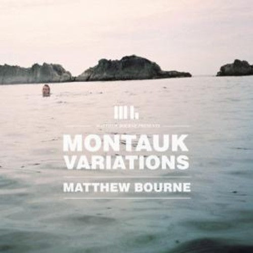 Matthew Bourne: Montauk Variations - COMPACT DISCS