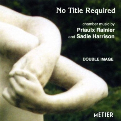 Rainier / Harrison / Sparling / Carhart / Carey: No Title Required: Chamber Music