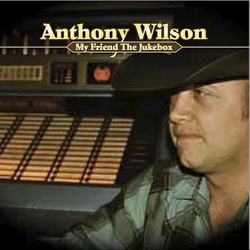 Anthony Wilson: My Friend the Jukebox - COMPACT DISCS