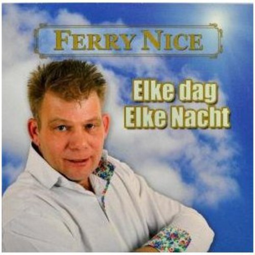 Nice, Ferry: Elke Dag Elke Nacht - CD SINGLE