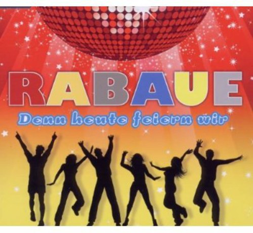 Rabaue: Denn Heute Feiern Wir - CD SINGLE