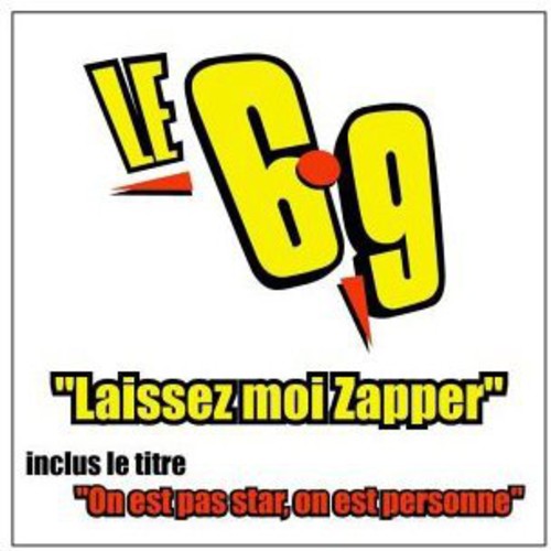 Le 6-9: Laissez Moi Zapper (2-Track) - CD SINGLE