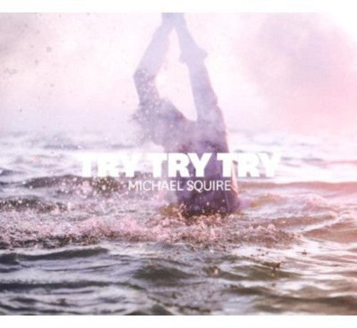 Squire, Michael: Try Try Try (2-Track) - CD SINGLE