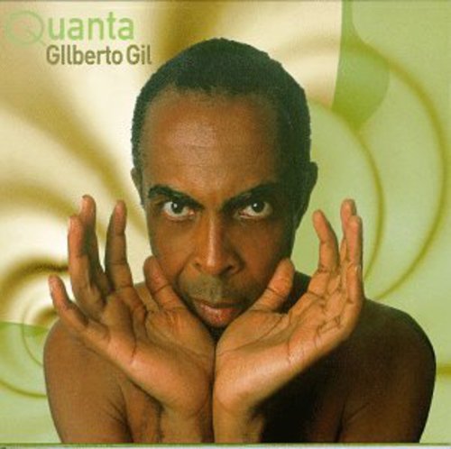 Gil, Gilberto: Quanta