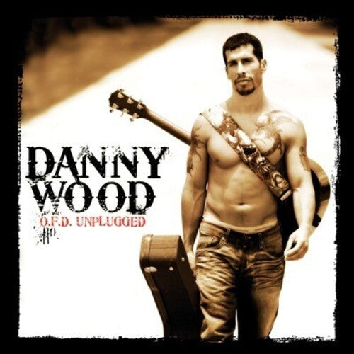 Danny Wood: O.F.D. Unplugged - COMPACT DISCS