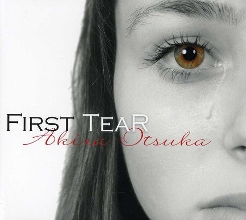 Akira Otsuka: First Tear - COMPACT DISCS
