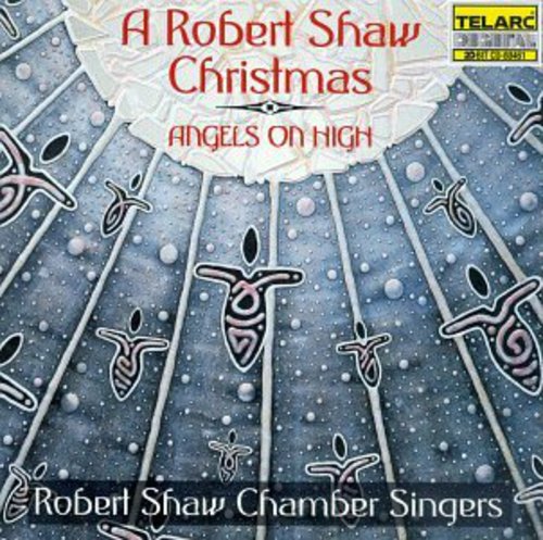 Shaw / Mackenzie / Remy: Angels on High a Robert Shaw Christmas