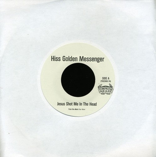 Hiss Golden Messenger: Jesus Shot Me In The Head/Jesus Dub