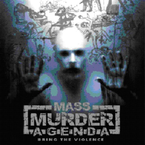 Mass Murder Agenda: Bring the Violence