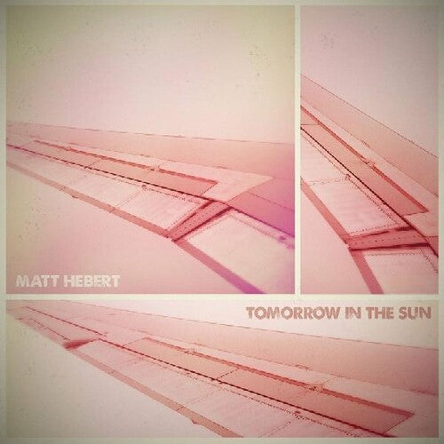 Matt Hebert: Tomorrow in the Sun - COMPACT DISCS