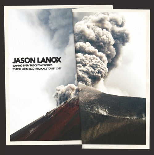 Lanox, Jason: Burning Every Bridge That I Cross to Find
