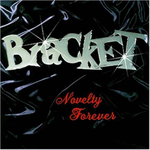 Bracket: Bracket : Novelty Forever - COMPACT DISCS