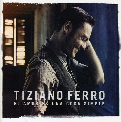 Ferro, Tiziano: El Amor Es Una Cosa Simple