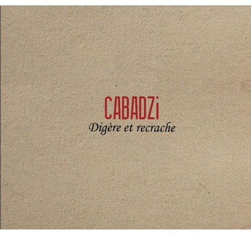 Cabadzi: Digere Et Recrache