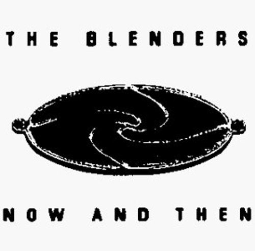 Blenders: NOW & THEN