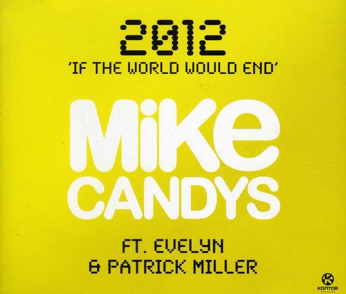 Candys, Mike Feat.Evelyn & Patrick Miller: 2012-If the World Would End (2 Tracks) - CD SINGLE