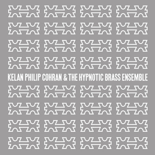 Cohran, Kelan Philip & Hypnotic Brass Ensemble: Kelan Philip Cohran and The Hypnotic Brass Ensemble