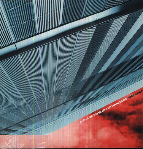 Place to Bury Strangers: Worship