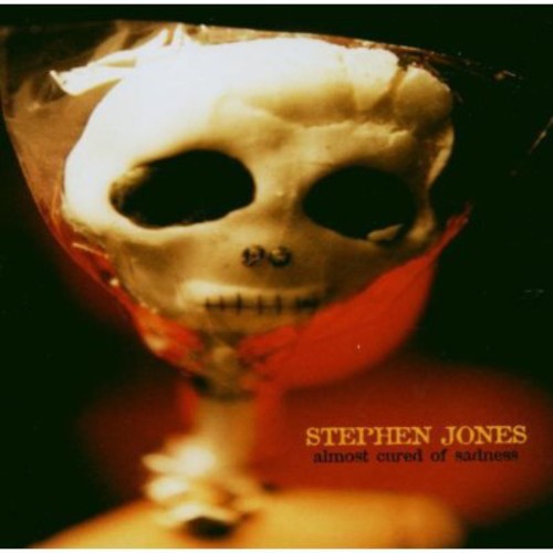 Jones, Stephen: Almost Cured of Sadness