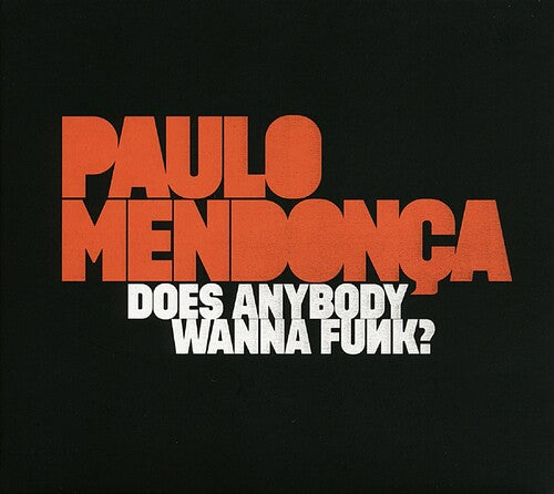 Mendonca, Paulo: Does Anybody Wanna Funk?
