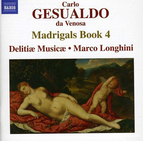 Gesualdo / Delitiae Musicae / Longhini: Madrigals Book 4