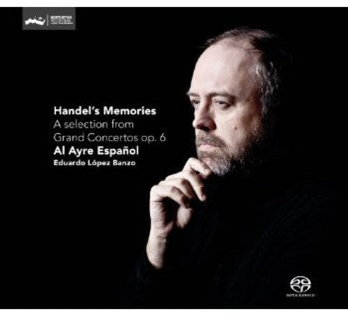 Handel / Al Ayre Espanol/Banzo: Handel's Memories: Selection from Grand Ctos Op. 6 - SUPER-AUDIO CD