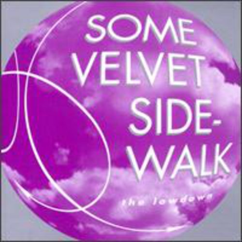 Some Velvet Sidewalk: Lowdown