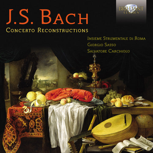 Bach, J.S. / Insieme Strumentale Di Roma: Concerto Reconstructions