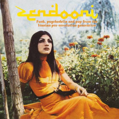 Zendooni: Funk Psychedelia & Pop Iranian / Var: Zendooni: Funk, psychedelia and pop from the Iranian pre-revolution generation