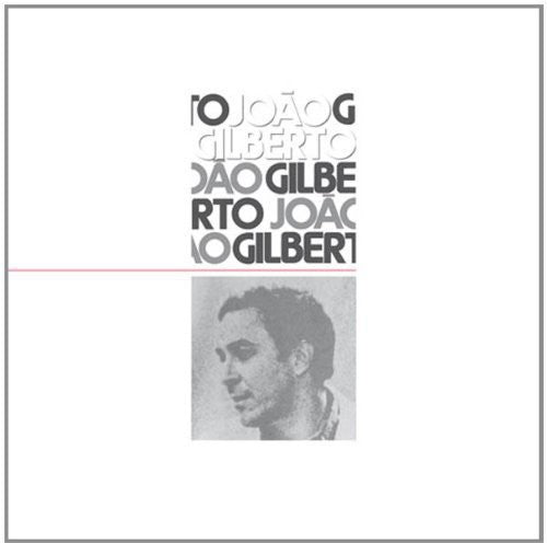 Gilberto, Joao: Joao Gilberto