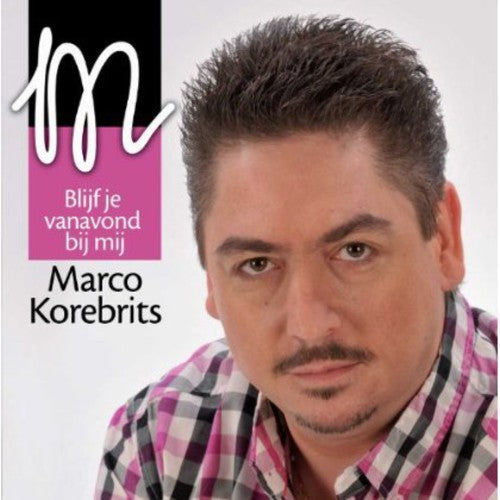 Korebrits, Marco: Blijf Je Vanavond Bij Mij - CD SINGLE
