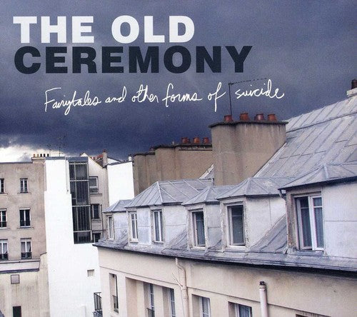 The Old Ceremony: Fairytales and Other Forms Of Suicide - COMPACT DISCS