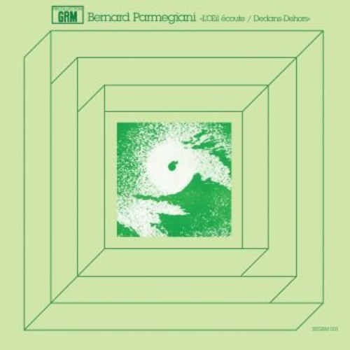 Parmegiani, Bernard: L'Oeil Ecoute/Dedans-Dehors