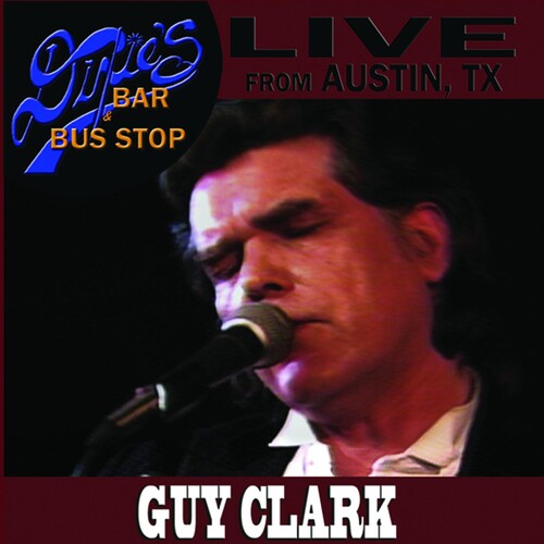 Clark, Guy: Live From Dixie's Bar and Bus Stop
