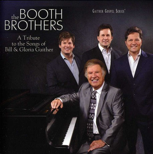 Booth Brothers: Tribute To The Songs Of Bill and Gloria Gaither