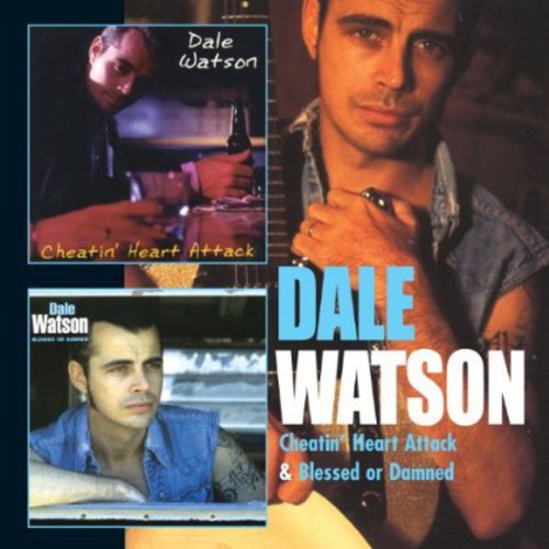 Watson, Dale: Cheatin Heart Attack / Blessed or Damned